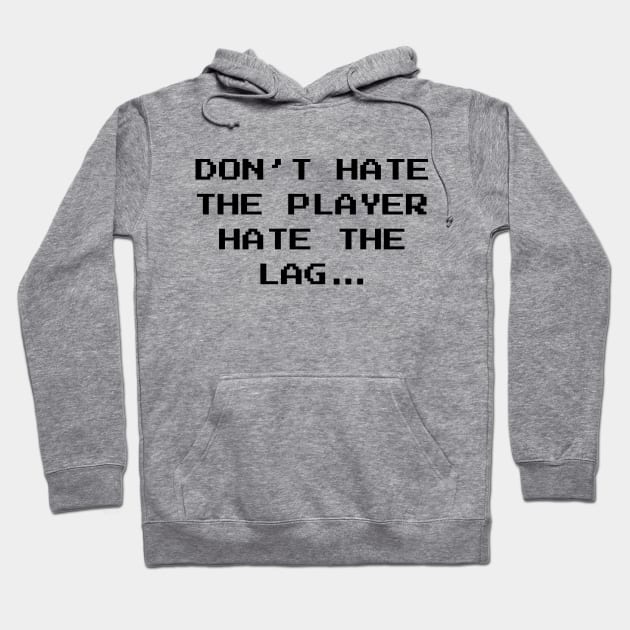 Don't Hate The Player Online Gamer Video Games Fan Hoodie by atomguy